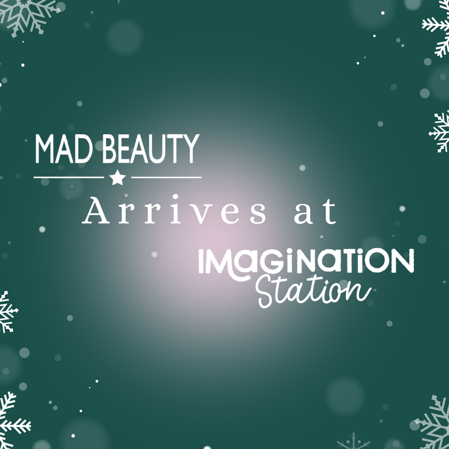 Text 'MAD BEAUTY Arrives at IMAGINATION Station' on a green background with snowflakes.