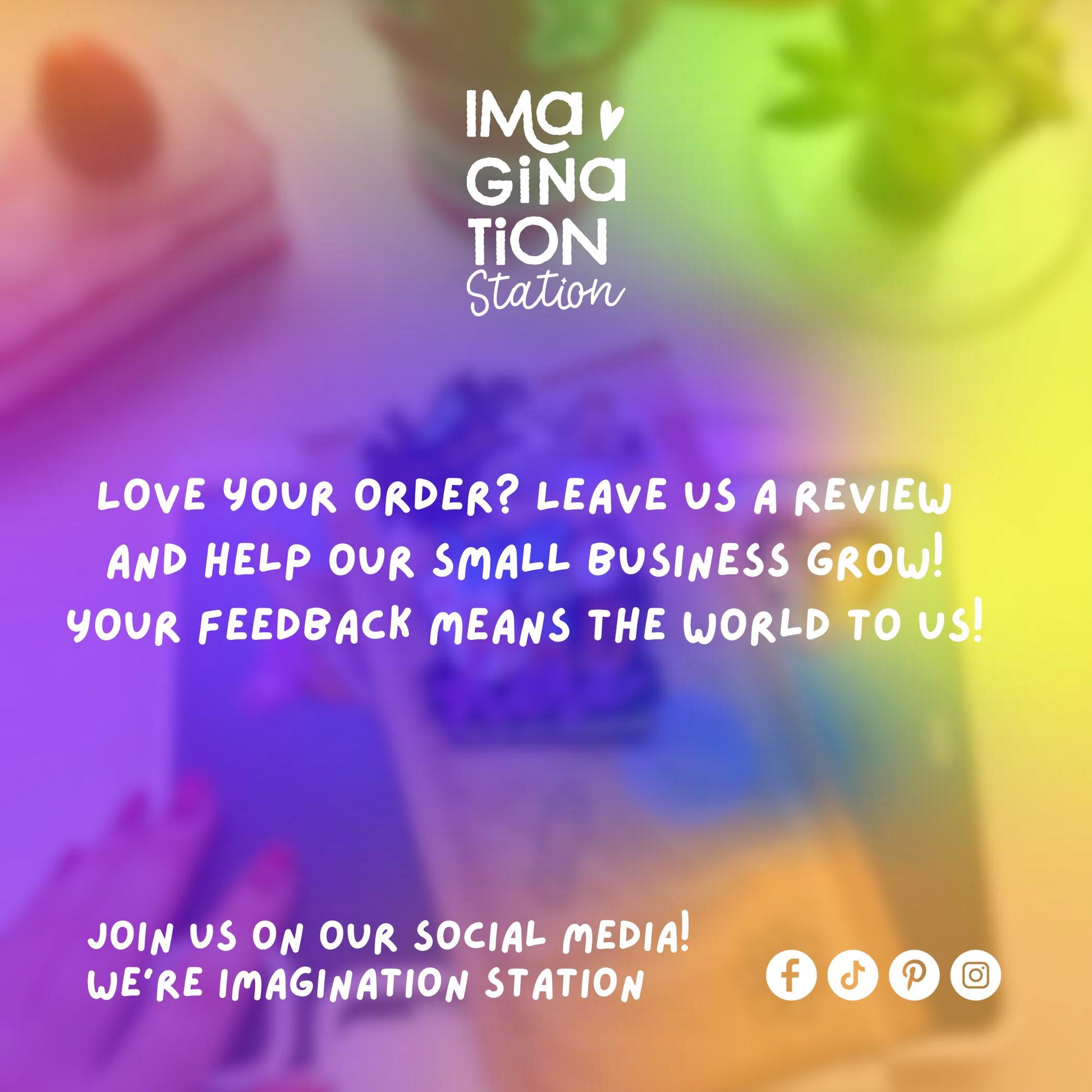 Colorful background with text encouraging feedback and social media engagement for Imagination Station.